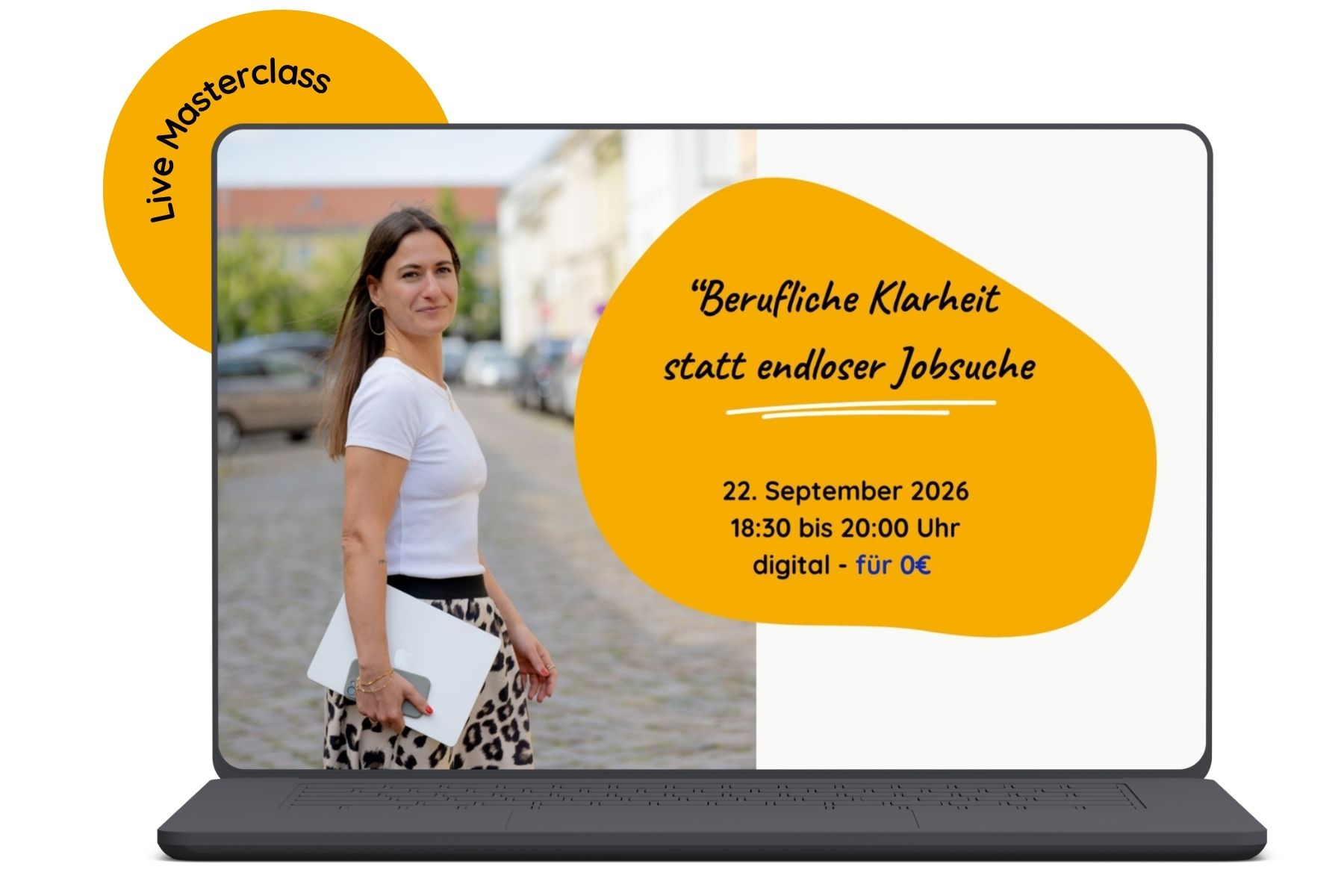 Mock Up: Online Live Masterclass "Berufliche Klarheit statt endloser Jobsuche" 22. September 2026 18:30 bis 20:00 Uhr digital - 0€ inklusive Aufzeichnung